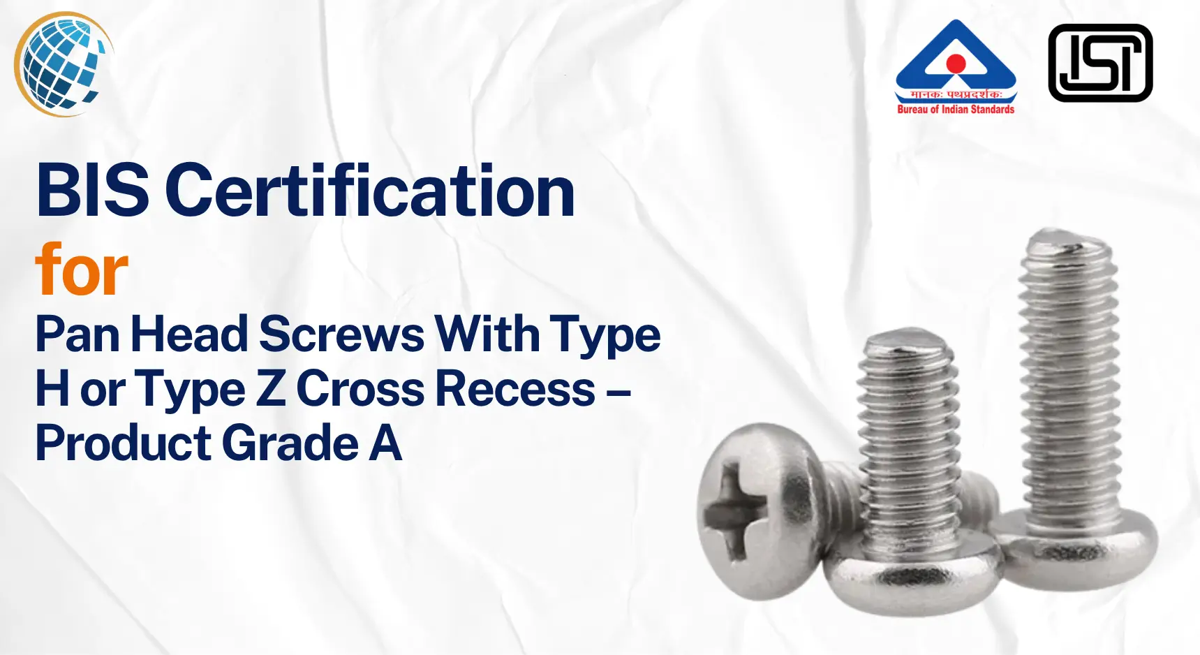 BIS Certification for Pan Head Screws BIS Certificate for Pan Head Screws - IS 7483:2018 BIS Certification