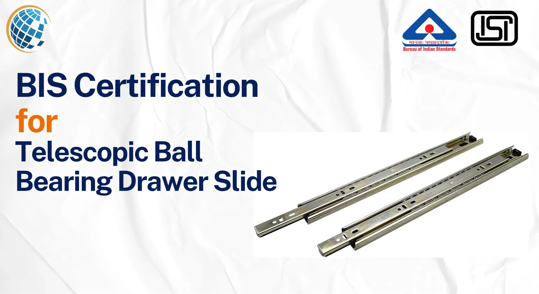 BIS Certification for Telescopic Ball Bearing Drawer Slide BIS Certificate for Telescopic Ball Bearing Drawer Slide - IS 17954:2023 BIS Certification