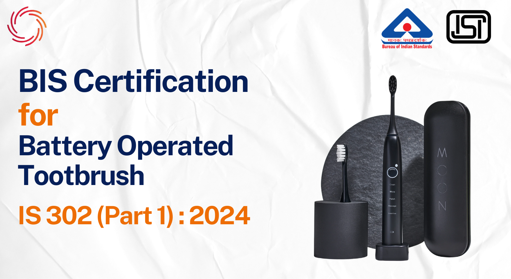 BIS License for Battery Operated Toothbrush BIS Certificate for Battery Operated Toothbrush - IS 302 (Part 1):2024 BIS Certification