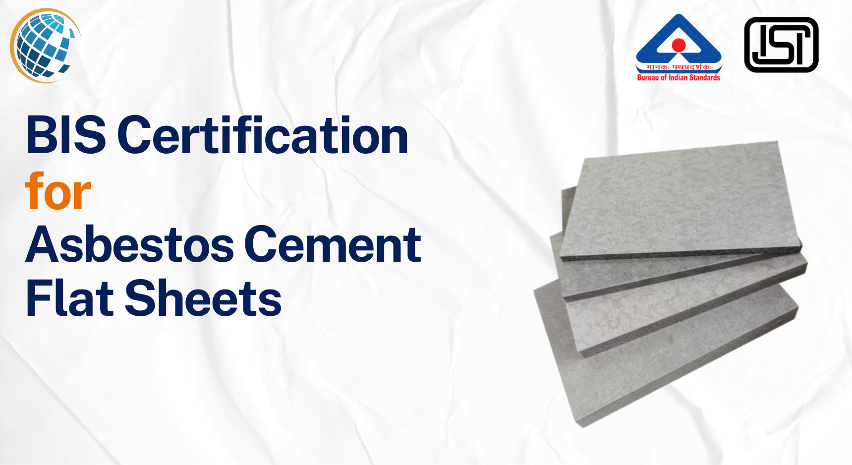 BIS Certification for Asbestos Cement Flat Sheets BIS Certificate for Cement Flat Sheets - IS 2096:1992 BIS Certification