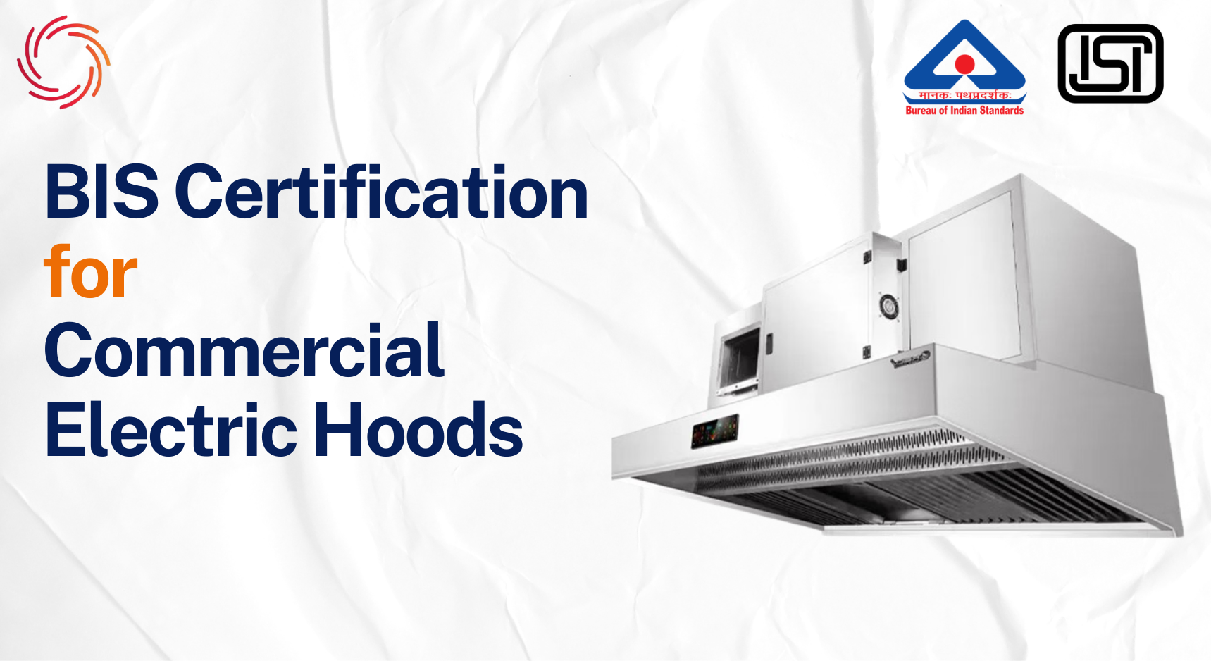 BIS License for Commercial Electric Hoods BIS Certificate for Commercial Electric Hoods - IS 302 (Part 1):2024 BIS Certification