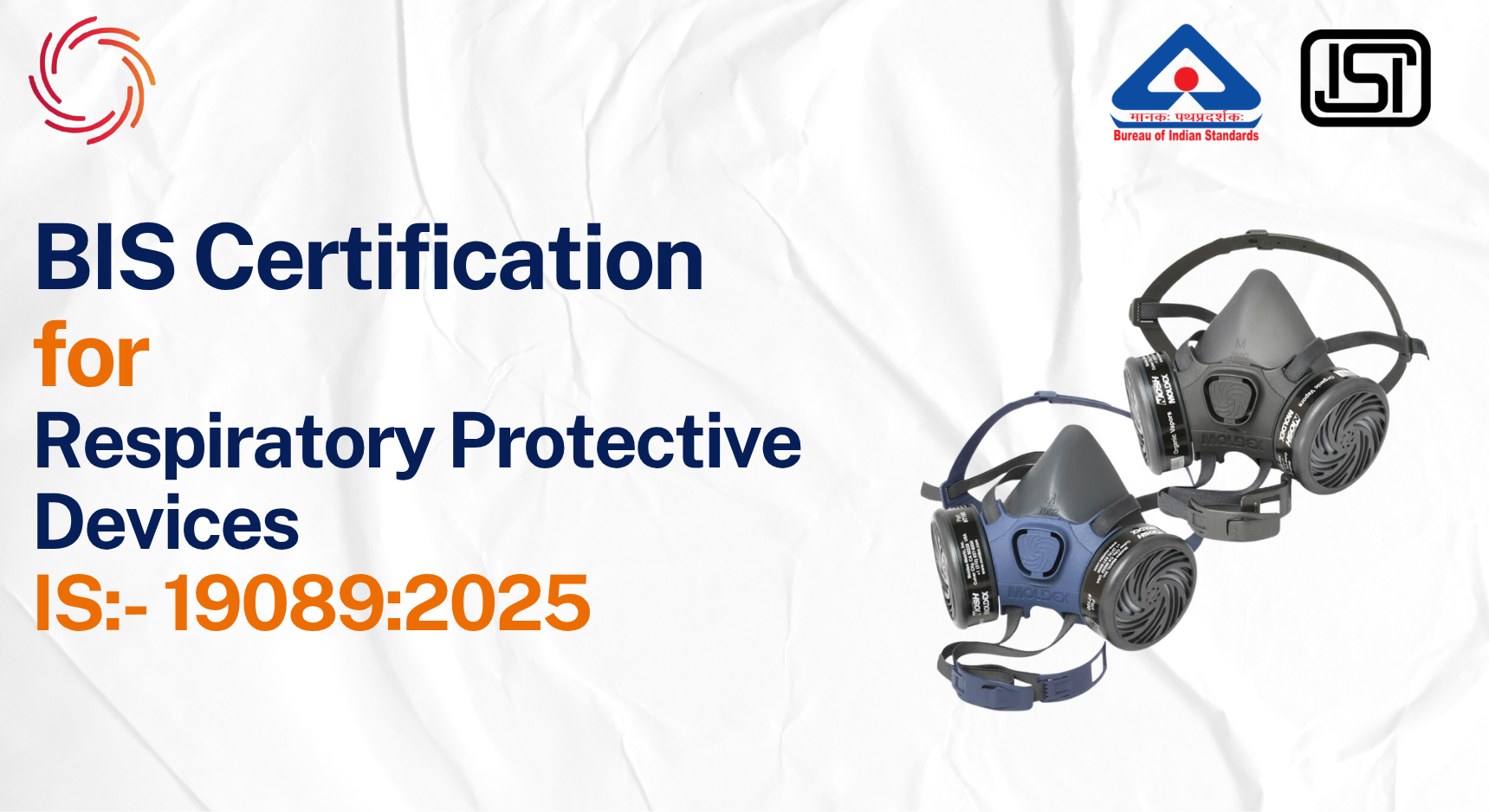 BIS License for Respiratory Protective Devices BIS Certificate for Respiratory Protective Devices - IS 19089:2025 BIS Certification