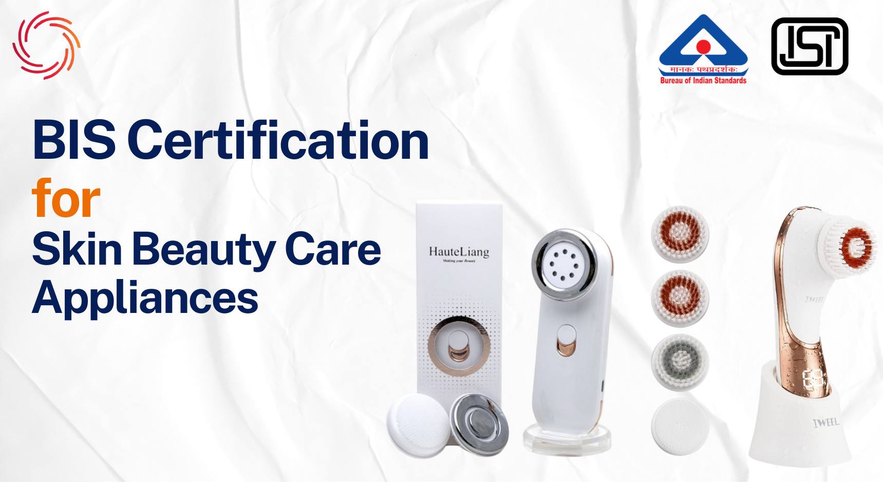 BIS Certification for Skin Beauty Care Appliances BIS Certificate for Skin Beauty Care Appliances - IS 302 (Part 1):2024