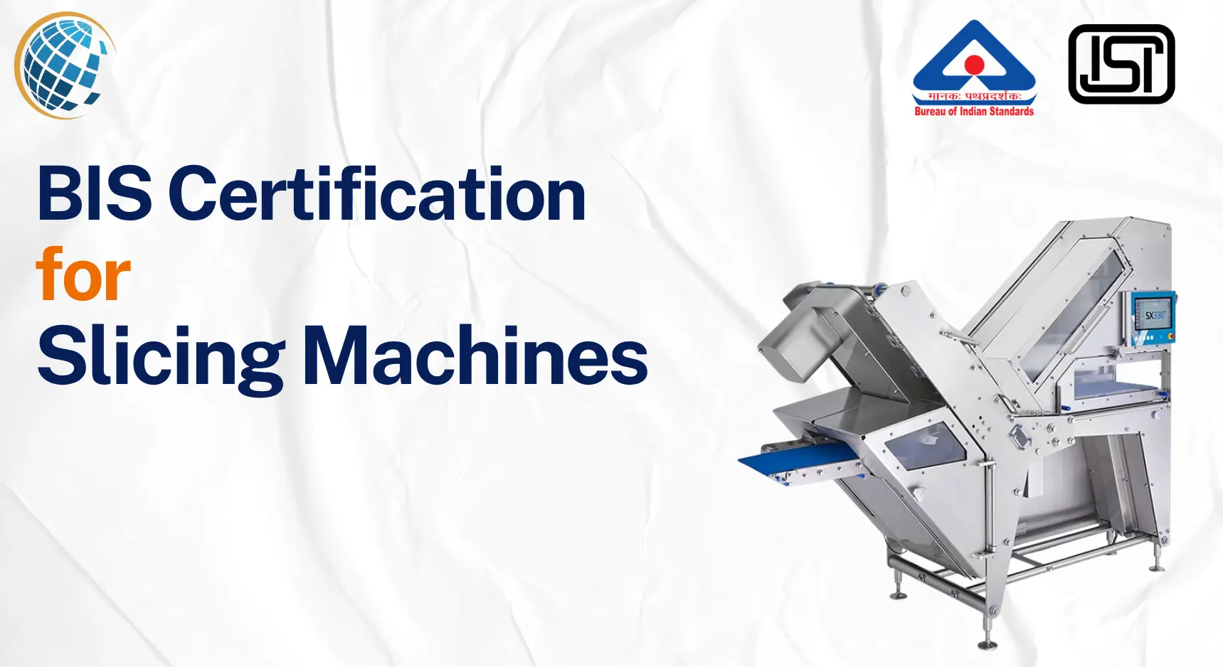 BIS License for Slicing Machines BIS Certificate for Slicing Machines - IS 302 (Part 1):2024 BIS Certification