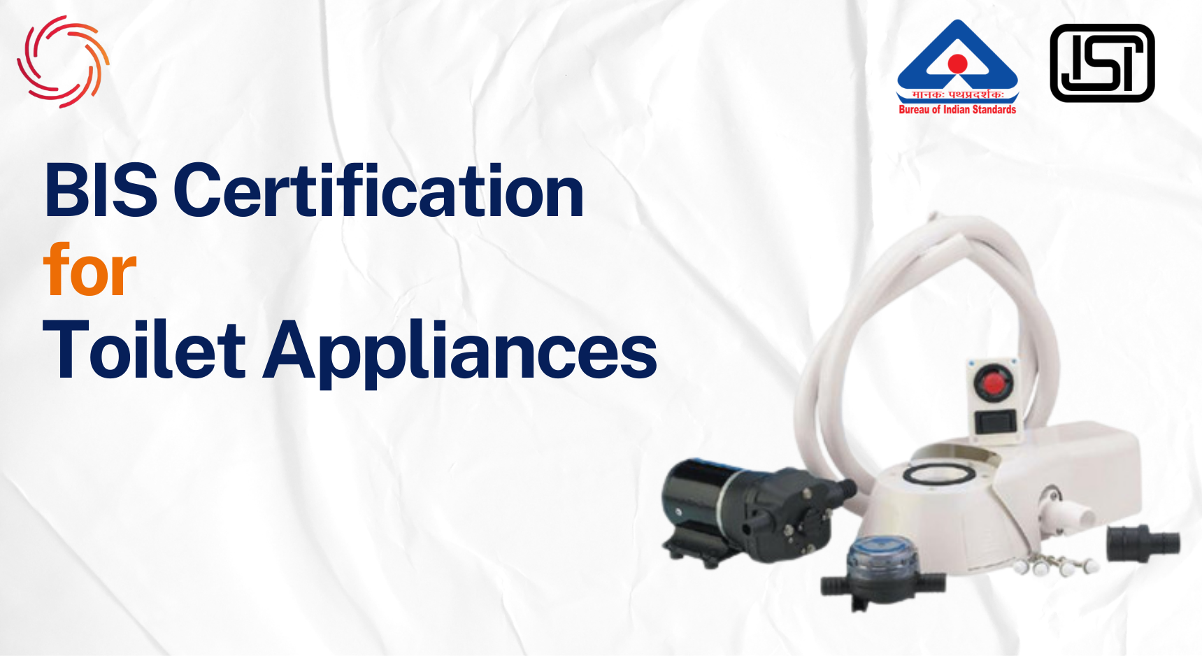 BIS License for Toilet Appliances BIS Certificate for Toilet Appliances - IS 302 (Part 1):2024 BIS Certification