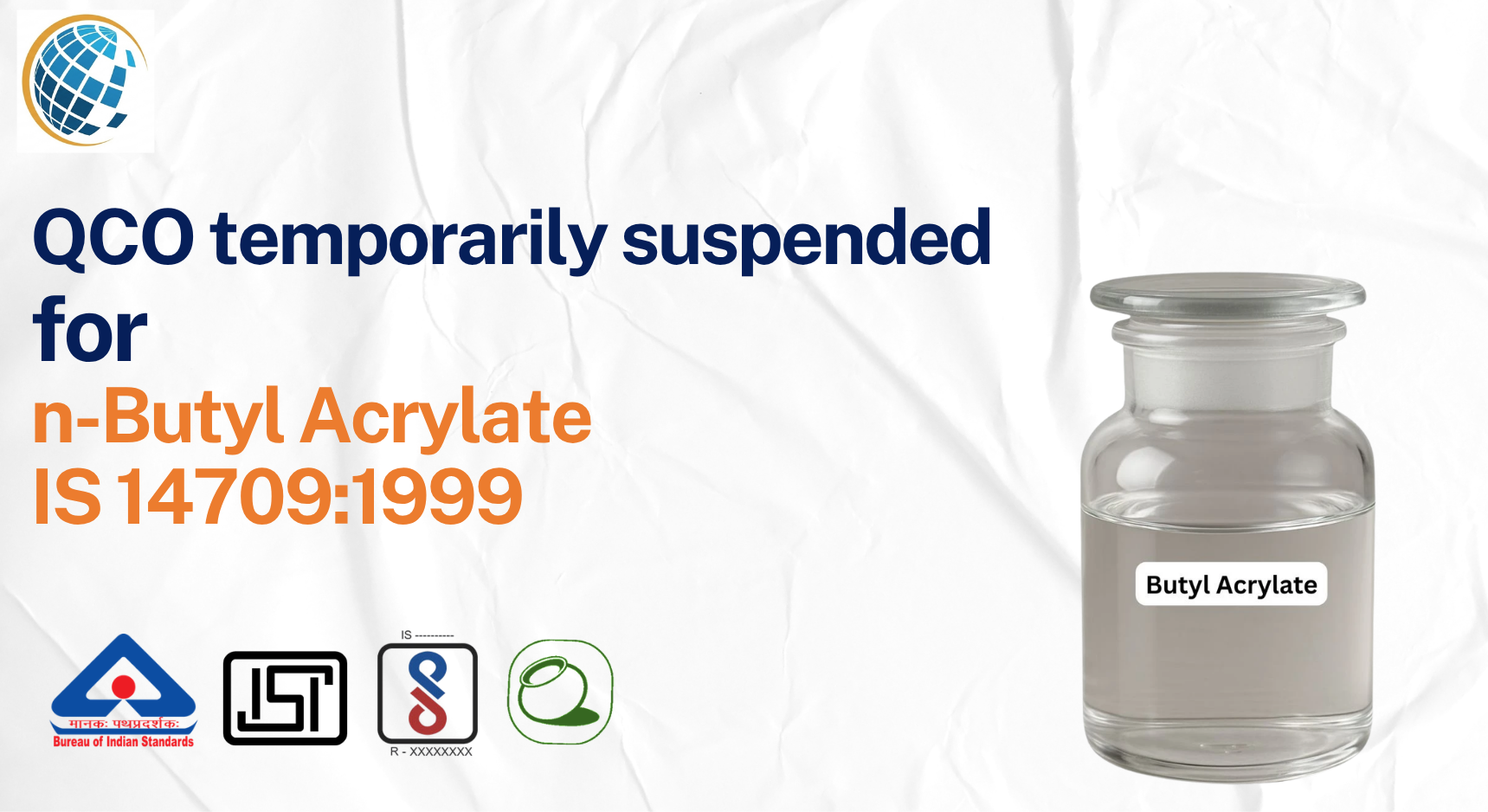 QCO temporarily suspended for n-Butyl Acrylate IS 14709:1999 QCO temporarily suspended for n-Butyl Acrylate IS 14709:1999